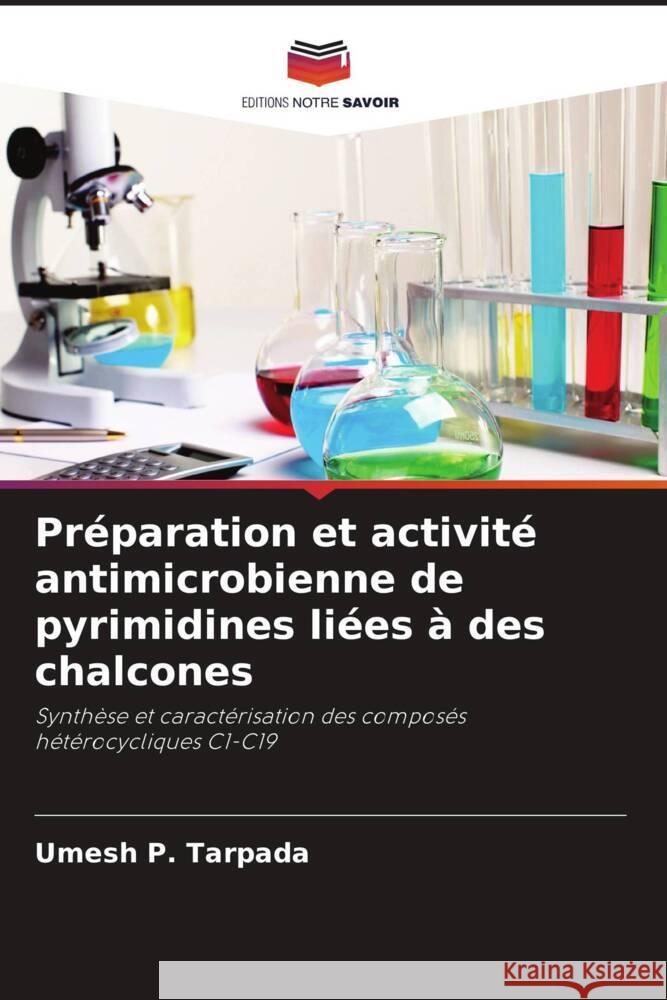 Préparation et activité antimicrobienne de pyrimidines liées à des chalcones Tarpada, Umesh P., Chauhan, Vikramsinh R. 9786205072356 Editions Notre Savoir - książka