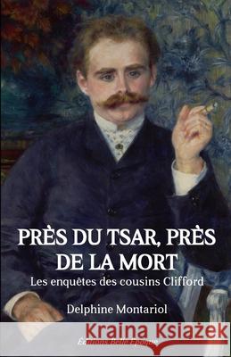 Près du tsar, près de la mort: Les enquêtes des cousins Clifford Montariol, Delphine 9782955963036 Afnil - książka