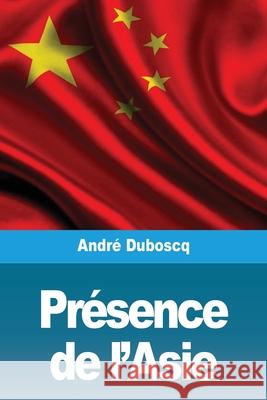 Présence de l'Asie Duboscq, André 9783967876598 Prodinnova - książka