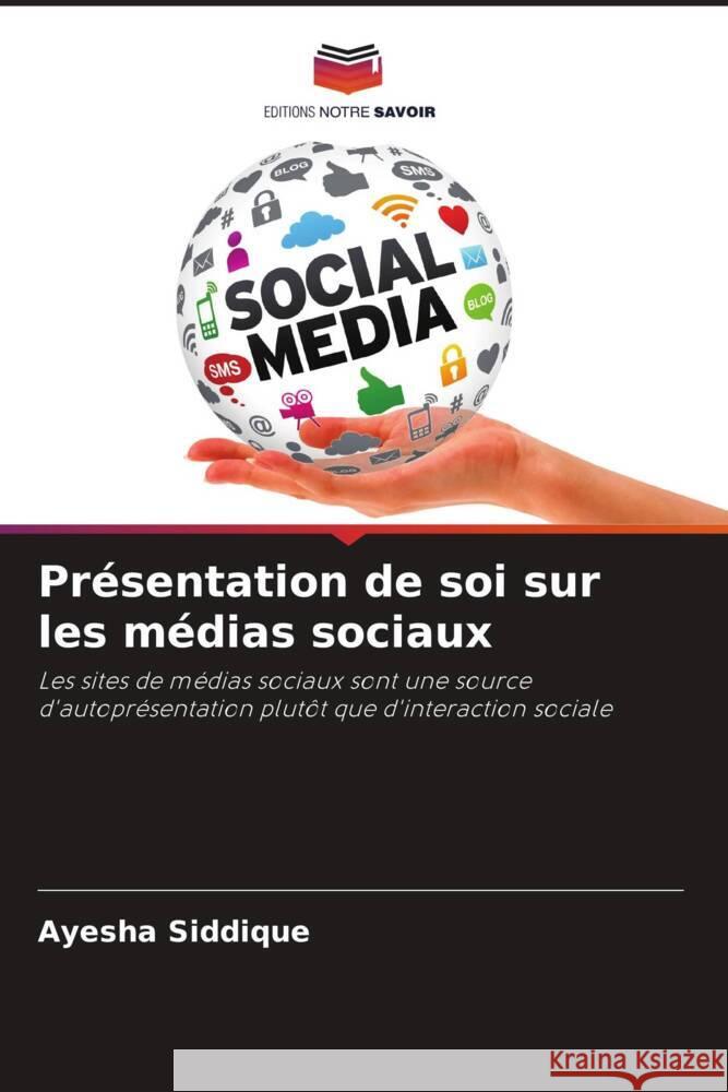 Présentation de soi sur les médias sociaux Siddique, Ayesha 9786208643539 Editions Notre Savoir - książka