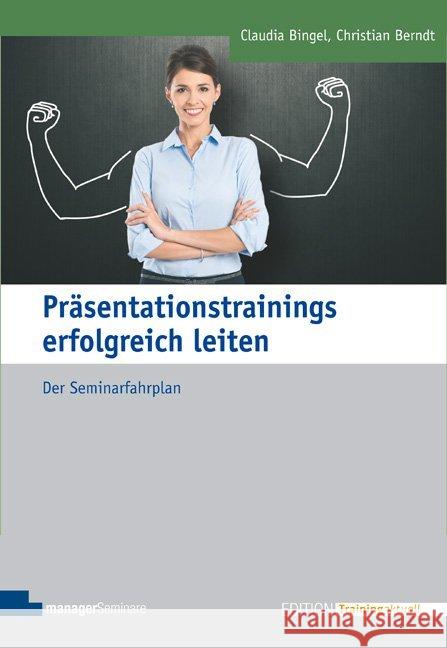 Präsentationstrainings erfolgreich leiten : Der Seminarfahrplan. Ausgewählte Arbeitshilfen und Kopiervorlagen stehen zum Download bereit Bingel, Claudia; Berndt, Christian 9783941965799 managerSeminare Verlag - książka