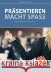 Präsentieren macht Spaß: und jeder kann es lernen Stiller, Karin 9783732296125 Books on Demand
