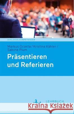 Präsentieren Und Referieren Grzella, Markus 9783476046253 Metzler - książka