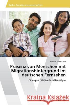 Präsenz von Menschen mit Migrationshintergrund im deutschen Fernsehen Petermann, Marcel 9783639629293 AV Akademikerverlag - książka