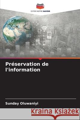Préservation de l'information Oluwaniyi, Sunday 9786209317651 Editions Notre Savoir - książka