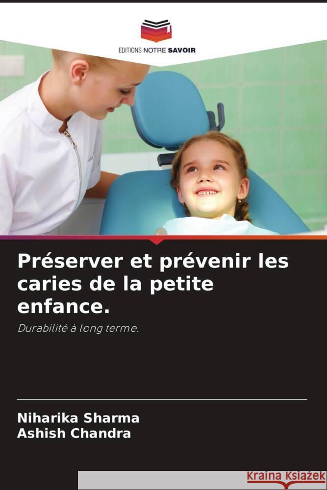 Préserver et prévenir les caries de la petite enfance. Sharma, Niharika, Chandra, Ashish 9786208267711 Editions Notre Savoir - książka