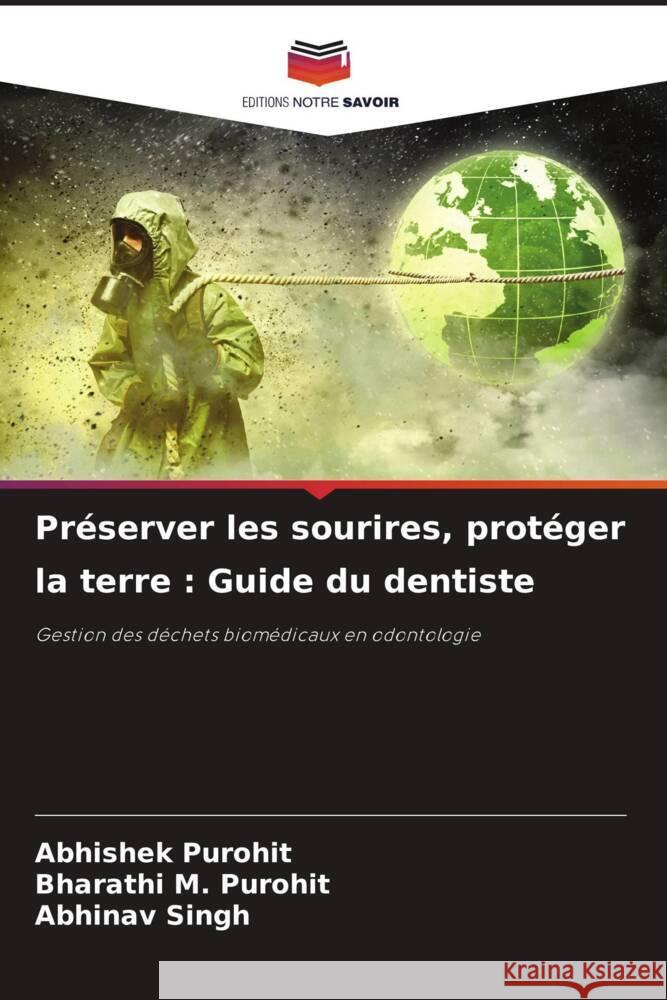 Pr?server les sourires, prot?ger la terre: Guide du dentiste Abhishek Purohit Bharathi M. Purohit Abhinav Singh 9786207277681 Editions Notre Savoir - książka
