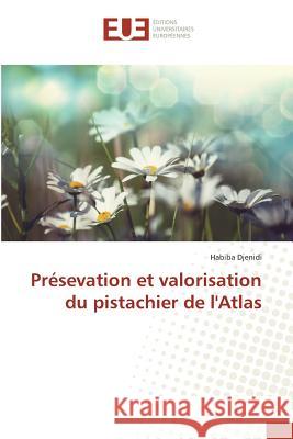 Pr�sevation Et Valorisation Du Pistachier de l'Atlas Djenidi-H 9783841669858 Omniscriptum - książka