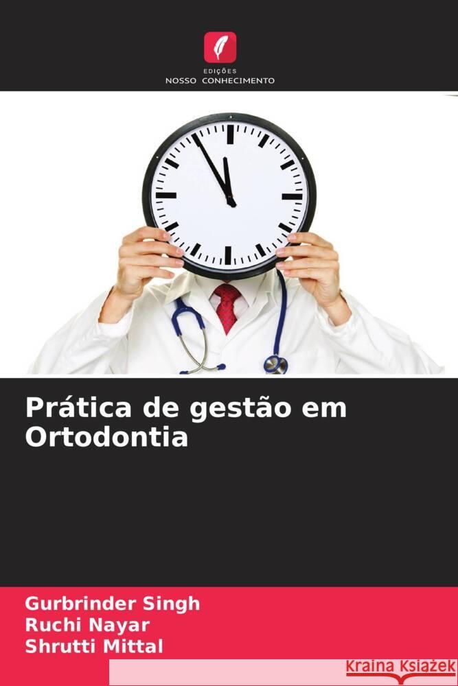 Prática de gestão em Ortodontia Singh, Gurbrinder, Nayar, Ruchi, Mittal, Shrutti 9786205236147 Edições Nosso Conhecimento - książka