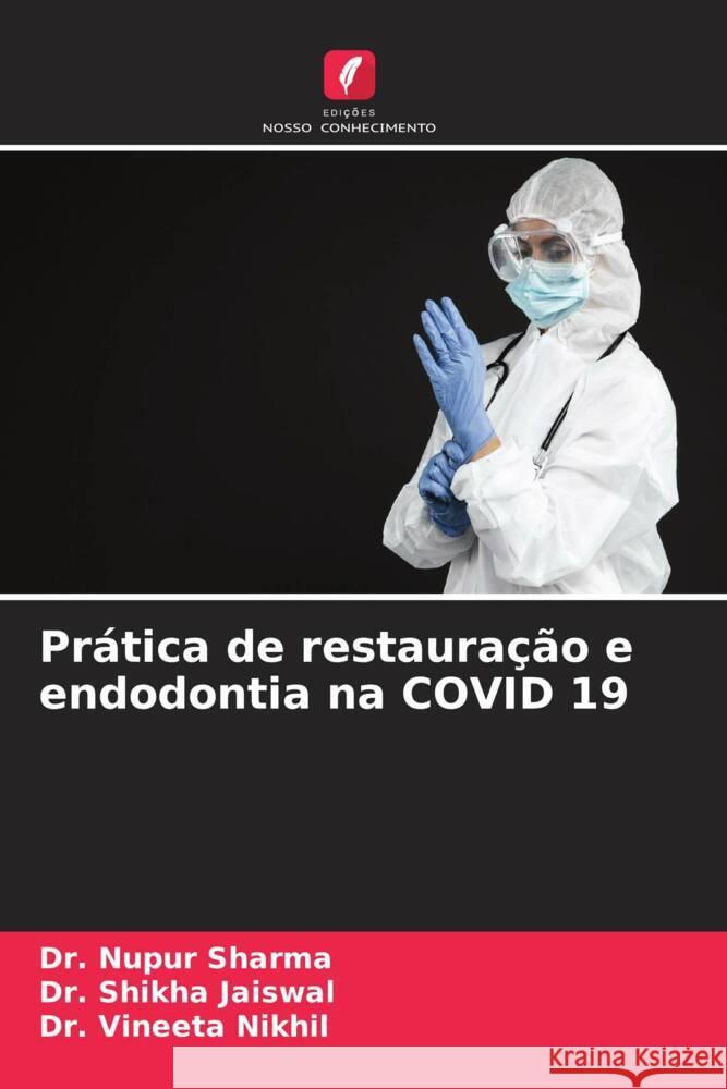 Pr?tica de restaura??o e endodontia na COVID 19 Nupur Sharma Shikha Jaiswal Vineeta Nikhil 9786207013272 Edicoes Nosso Conhecimento - książka