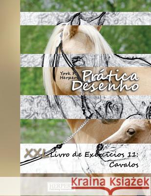 Prática Desenho - XXL Livro de Exercícios 11: Cavalos Herpers, York P. 9781722471729 Createspace Independent Publishing Platform - książka