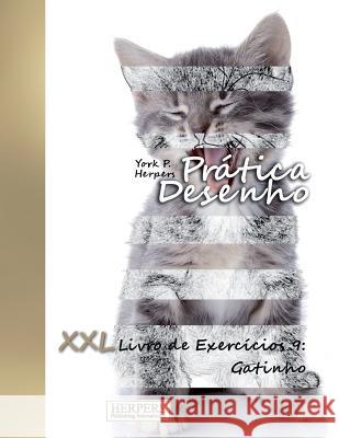 Prática Desenho - XXL Livro de Exercícios 9: Gatinho Herpers, York P. 9781722467807 Createspace Independent Publishing Platform - książka