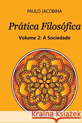 Pr?tica Filos?fica Paulo Jacobina 9786500374254 Clube de Autores - książka