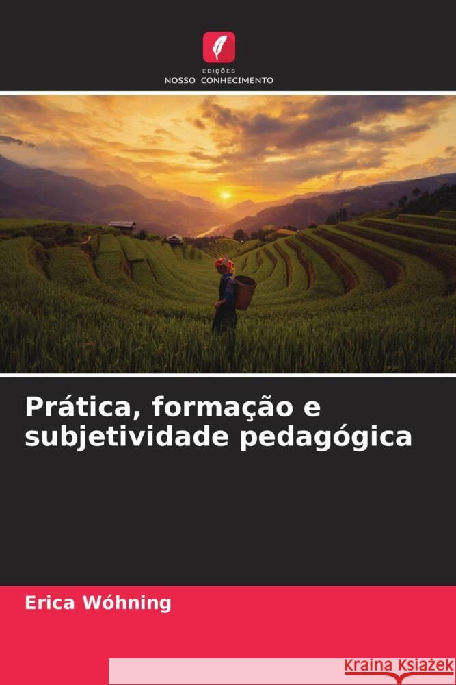 Prática, formação e subjetividade pedagógica Wóhning, Erica 9786207075898 Edições Nosso Conhecimento - książka