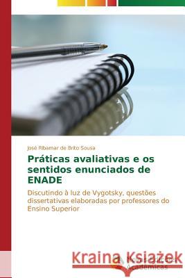Práticas avaliativas e os sentidos enunciados de ENADE Sousa José Ribamar de Brito 9783639684384 Novas Edicoes Academicas - książka