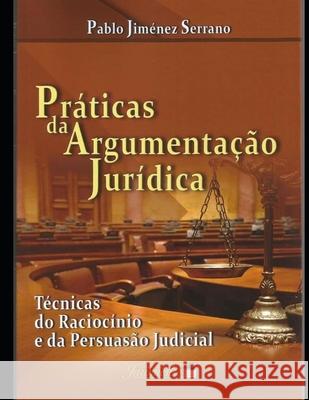Práticas da argumentação jurídica: Técnicas do raciocínio e da persuasão judicial Jiménez Serrano, Pablo 9788569257288 Editora Jurismestre - książka