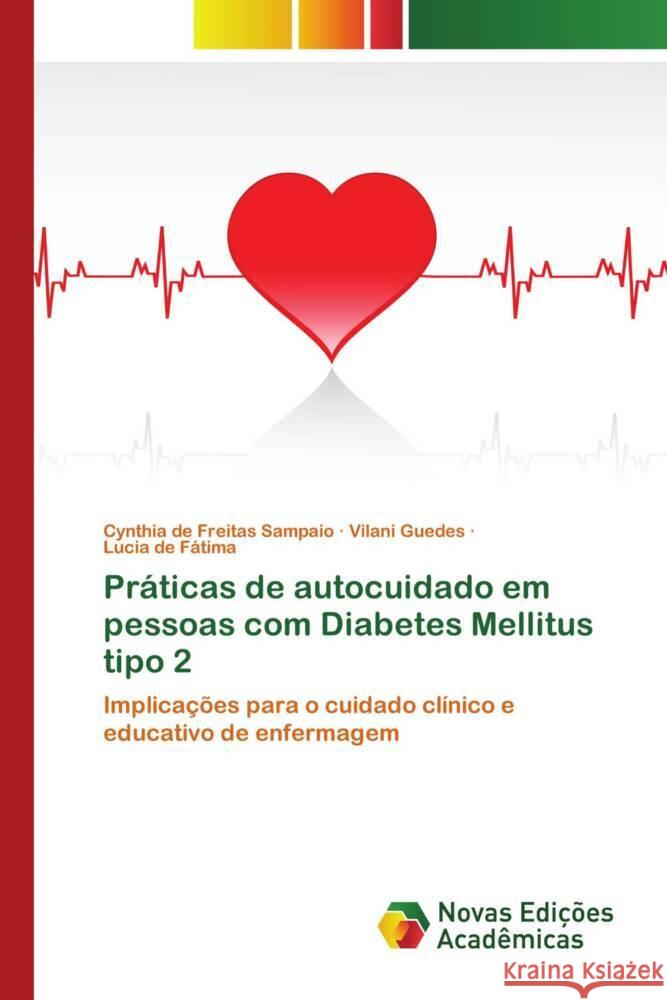 Práticas de autocuidado em pessoas com Diabetes Mellitus tipo 2 de Freitas Sampaio, Cynthia, Guedes, Vilani, de Fátima, Lucia 9783639699579 Novas Edições Acadêmicas - książka