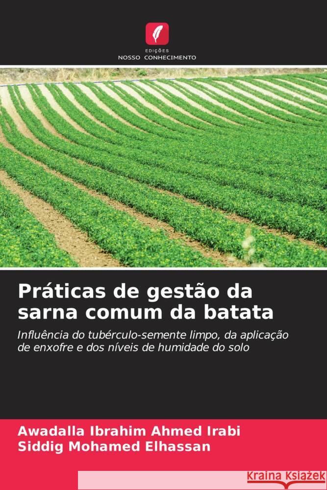 Práticas de gestão da sarna comum da batata Irabi, Awadalla Ibrahim Ahmed, Elhassan, Siddig Mohamed 9786207112265 Edições Nosso Conhecimento - książka