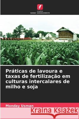 Práticas de lavoura e taxas de fertilização em culturas intercalares de milho e soja Usman, Monday 9786209274039 Edições Nosso Conhecimento - książka