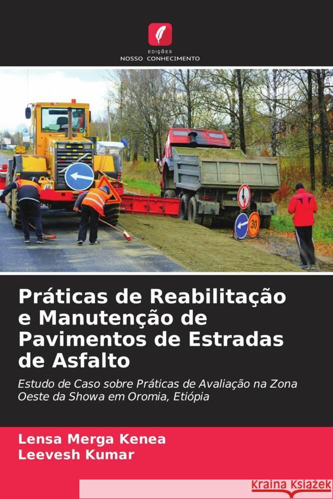 Práticas de Reabilitação e Manutenção de Pavimentos de Estradas de Asfalto Kenea, Lensa Merga, Kumar, Leevesh 9786204395692 Edições Nosso Conhecimento - książka