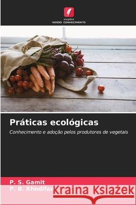 Práticas ecológicas Gamit, P. S., Khodifad, P. B. 9786208855765 Edições Nosso Conhecimento - książka