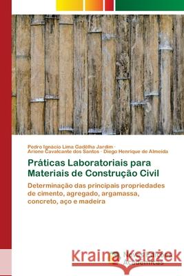 Práticas Laboratoriais para Materiais de Construção Civil Jardim, Pedro Ignácio Lima Gadêlha 9786203469936 Novas Edicoes Academicas - książka