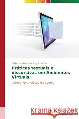 Práticas textuais e discursivas em Ambientes Virtuais Lima Massolla Aragão Da Cruz Carla 9783639751772 Novas Edicoes Academicas - książka