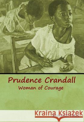 Prudence Crandall, Woman of Courage Elizabeth Yates 9781618953940 Bibliotech Press - książka