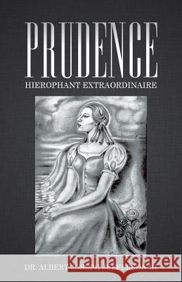 Prudence: Hierophant Extraordinaire Jefferson, Albert Joseph, III 9781479787708 Xlibris Corporation - książka