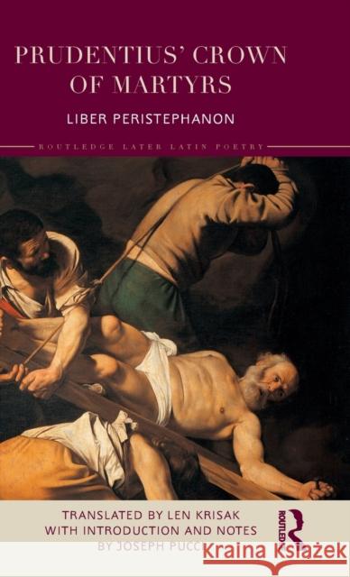 Prudentius' Crown of Martyrs: Liber Peristephanon Len Krisak 9780815353270 Routledge - książka