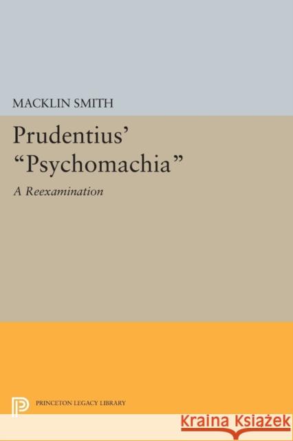 Prudentius' Psychomachia: A Reexamination Macklin Smith 9780691617275 Princeton University Press - książka