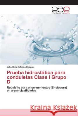 Prueba hidrostática para conduletas Clase I Grupo D Alfonso, Julio Rene 9783659069048 Editorial Academica Espanola - książka