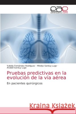 Pruebas predictivas en la evolución de la vía aérea Fernández Rodríguez, Yuleidy 9786203035575 Editorial Academica Espanola - książka