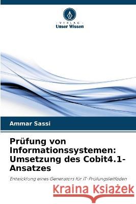 Prufung von Informationssystemen: Umsetzung des Cobit4.1-Ansatzes Ammar Sassi   9786205882252 Verlag Unser Wissen - książka