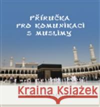 Příručka pro komunikaci s muslimy Andreas Maurer 9788071121787 Lhoťan Lukáš - książka