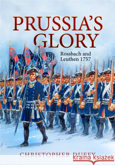 Prussia's Glory: Rossbach and Leuthen 1757 Christopher Duffy 9781804517574 Helion & Company - książka