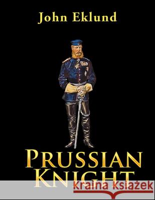 Prussian Knight John Eklund 9781663208972 iUniverse - książka