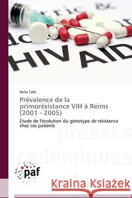 Prévalence de la Primorésistance Vih À Reims (2001 - 2005) Talbi-N 9783841629920 Presses Academiques Francophones - książka