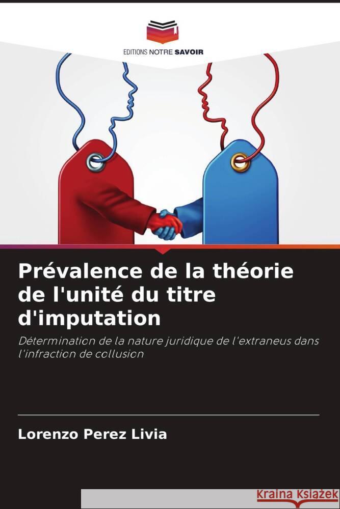 Prévalence de la théorie de l'unité du titre d'imputation Perez Livia, Lorenzo 9786204867816 Editions Notre Savoir - książka