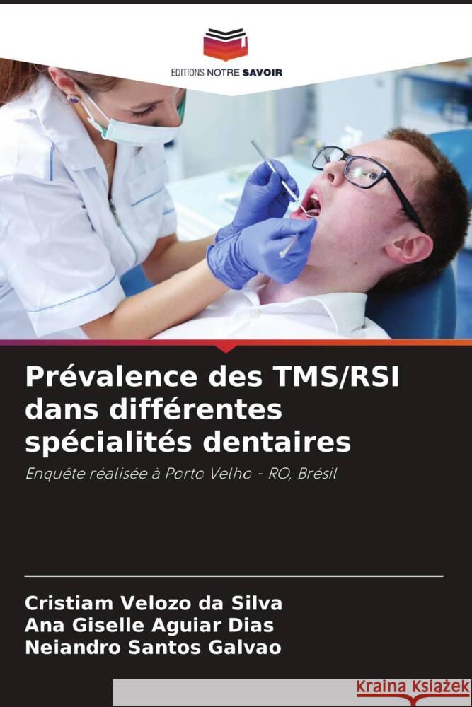 Pr?valence des TMS/RSI dans diff?rentes sp?cialit?s dentaires Cristiam Velozo Da Silva Ana Giselle Aguia Neiandro Santo 9786207445424 Editions Notre Savoir - książka