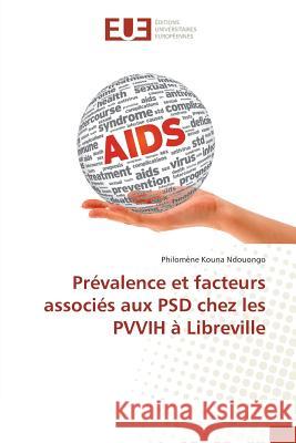 Prévalence et facteurs associés aux PSD chez les PVVIH à Libreville Kouna Ndouongo, Philomène 9783639548815 Éditions universitaires européennes - książka