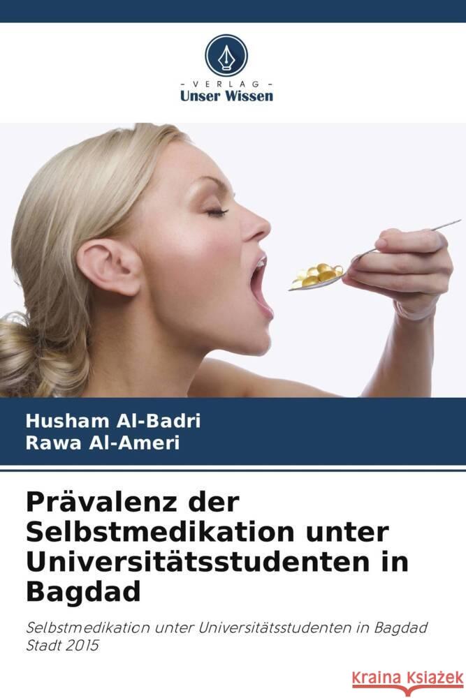 Pr?valenz der Selbstmedikation unter Universit?tsstudenten in Bagdad Husham Al-Badri Rawa Al-Ameri 9786207412396 Verlag Unser Wissen - książka