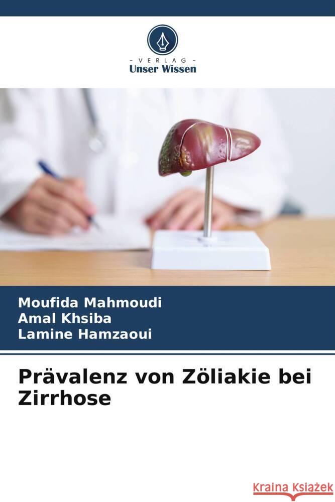 Pr?valenz von Z?liakie bei Zirrhose Moufida Mahmoudi Amal Khsiba Lamine Hamzaoui 9786208143084 Verlag Unser Wissen - książka