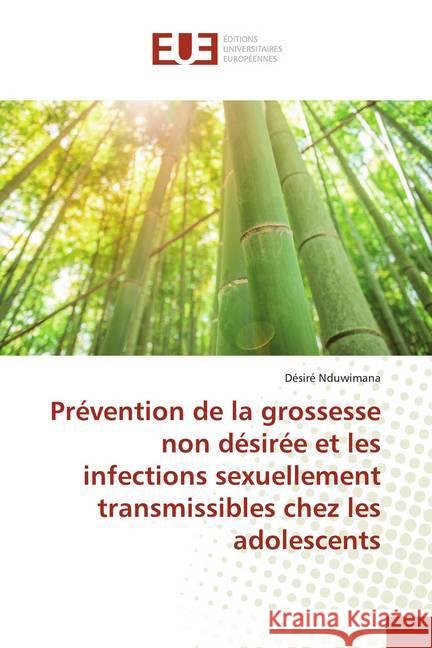 Prévention de la grossesse non désirée et les infections sexuellement transmissibles chez les adolescents Nduwimana, Désiré 9786139512393 Éditions universitaires européennes - książka