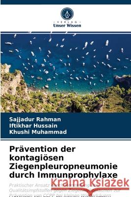 Prävention der kontagiösen Ziegenpleuropneumonie durch Immunprophylaxe Sajjadur Rahman, Iftikhar Hussain, Khushi Muhammad 9786203325942 Verlag Unser Wissen - książka