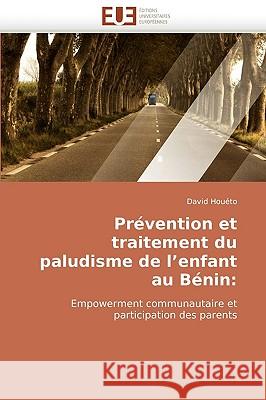 Pr�vention Et Traitement Du Paludisme de l''enfant Au B�nin Houeto-D 9786131500299 Omniscriptum - książka