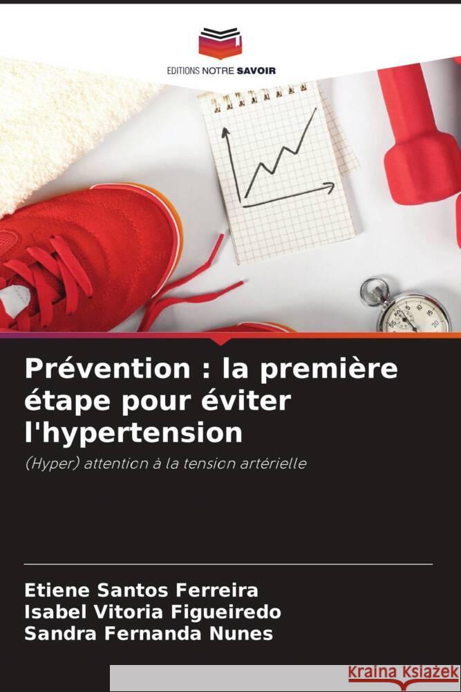 Pr?vention: la premi?re ?tape pour ?viter l'hypertension Etiene Santo Isabel Vitori Sandra Fernanda Nunes 9786207187836 Editions Notre Savoir - książka