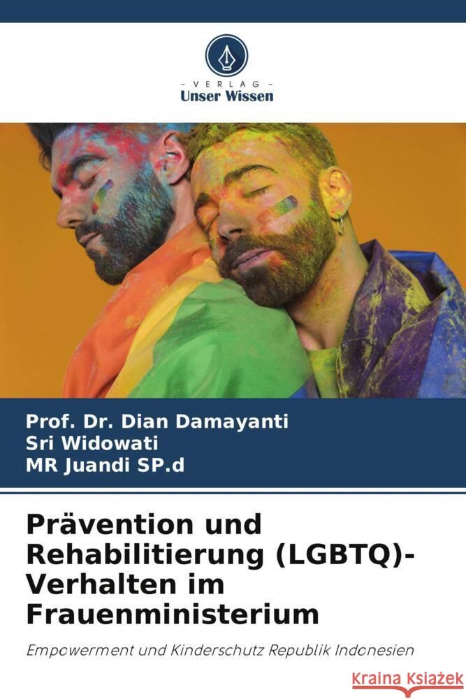 Prävention und Rehabilitierung (LGBTQ)-Verhalten im Frauenministerium Damayanti, Dian, Widowati, Sri, SP.d, MR Juandi 9786204945798 Verlag Unser Wissen - książka