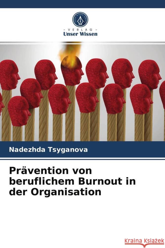 Prävention von beruflichem Burnout in der Organisation Tsyganova, Nadezhda 9786203776386 Verlag Unser Wissen - książka