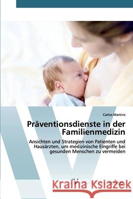 Präventionsdienste in der Familienmedizin Carlos Martins 9786202227216 AV Akademikerverlag - książka